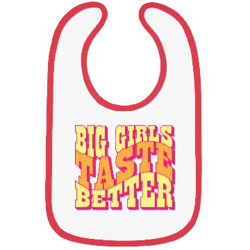 Discover Big Girls Taste Better Chubby Thick Girls Curvy Bibs