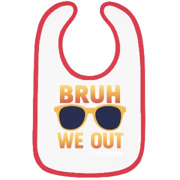 Discover Bruh We Out Teachers Bibs