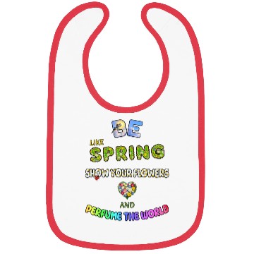 Discover BE LIKE SPRING, SHOW YOUR FLOWERS AND... Bibs