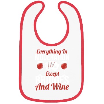 Discover Everything In Moderation Except Bridges And Wine Bibs