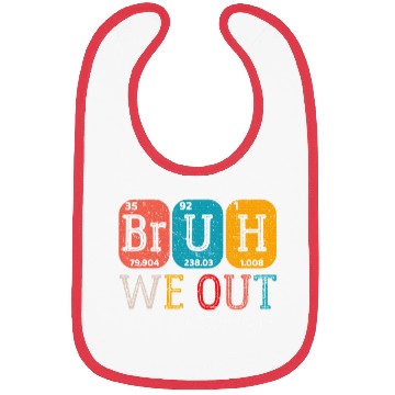 Discover Bruh We Out Teachers Chemistry Teacher End Bibs