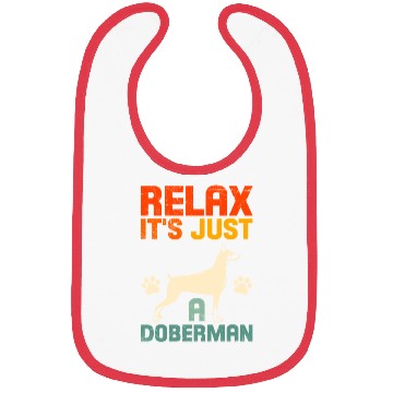 Discover Funny Dobermans RELAX IT'S JUST A DOBERMAN Bibs
