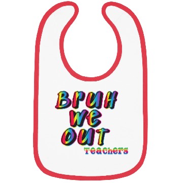 Discover Bruh We Out Teachers Bibs
