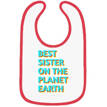 Discover Best sister on the planet earth Bibs
