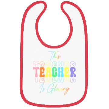 Discover THIS TEACHER IS GLOARING Bibs