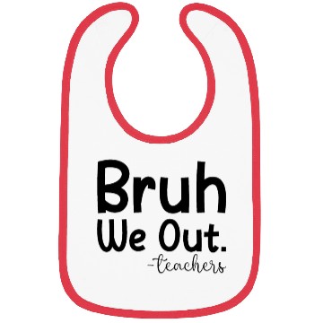 Discover Bruh We Out Teachers End Of School Year Bibs