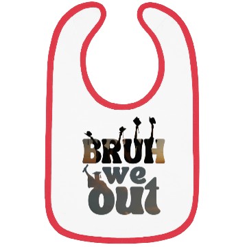 Discover Bruh we out Graduation Graduate Bibs