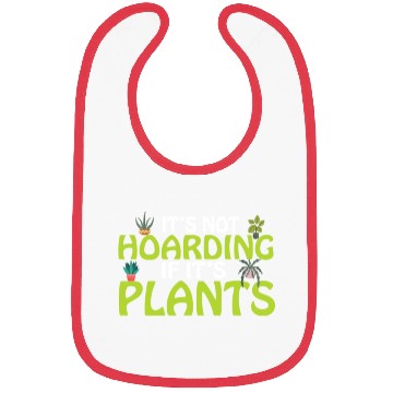 Discover It's not hoarding if its plants Funny Plant Lover Bibs