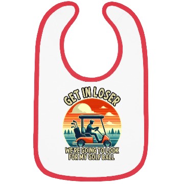 Discover Get In Loser We're Going To Look For My Golf Ball Bibs