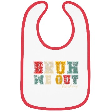 Discover Bruh We Out Teachers Happy Last Day Of School Bibs