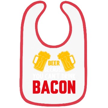 Discover Beer Because You Cant Drink Bacon Bibs