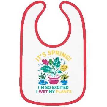 Discover It's Spring I'm So Excited I Wet My Plants Bibs