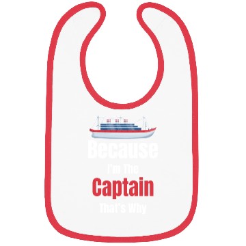 Discover Because I'm The Captain That's Why Cruise Sailing Bibs