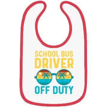 Discover School Bus Driver Off Duty | Vacation Relaxation Bibs