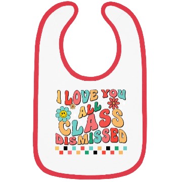 Discover I love you all class dismissed Bibs