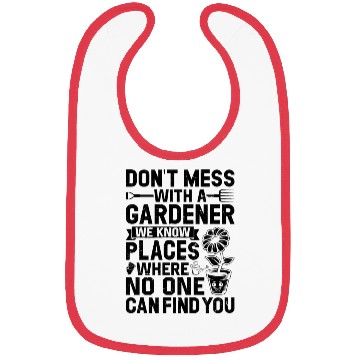 Discover Dont mess with a Gardener - Funny Gardener Quotes Bibs