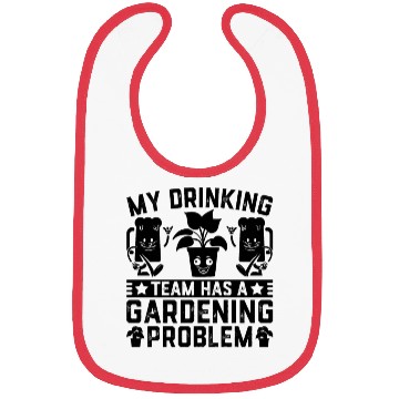 Discover My drinking team has a Gardening problem - Gardene Bibs