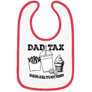 Discover DAD TAX MAKING SUR IT S NOT POISON 01 Bibs