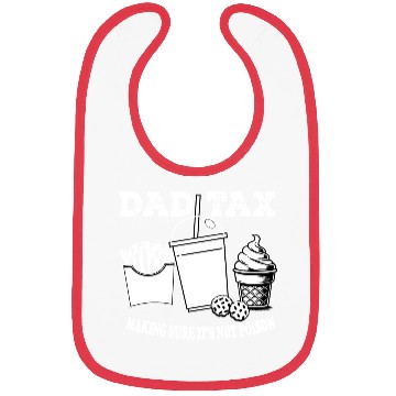 Discover DAD TAX MAKING SUR IT S NOT POISON Bibs