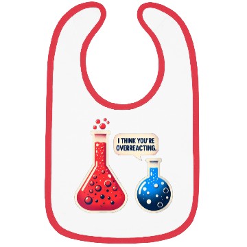 Discover Overreacting-Funny-Science-Chemistry- Bibs