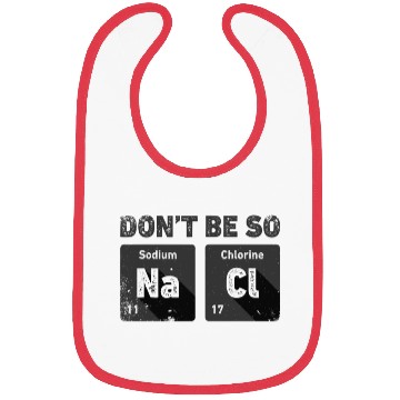 Discover Don't Be So Salty Science Chemistry Funny Sodium Bibs