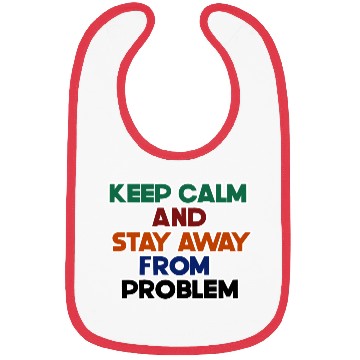 Discover keep calm and stay away from problem Bibs