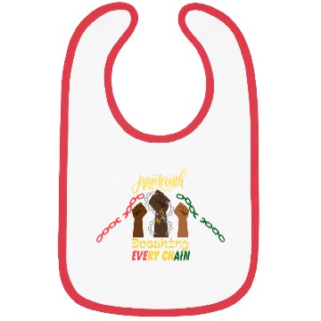 Discover Juneteenth celebration break every chain Bibs