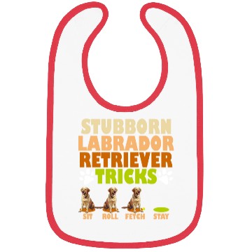 Discover Labrador Dog STUBBORN LABRADOR RETRIEVER TRICKS Bibs