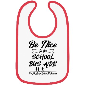 Discover Funny Be Nice To The School Bus Aide Bibs