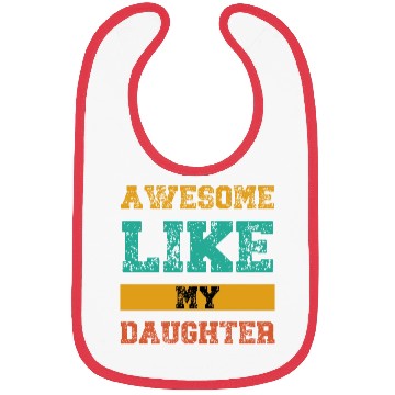 Discover Awesome Like My Daughter Bibs