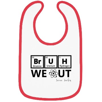 Discover Bruh We Out Periodic table Chemistry Science Bibs