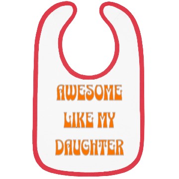 Discover awesome like my daughter design Bibs