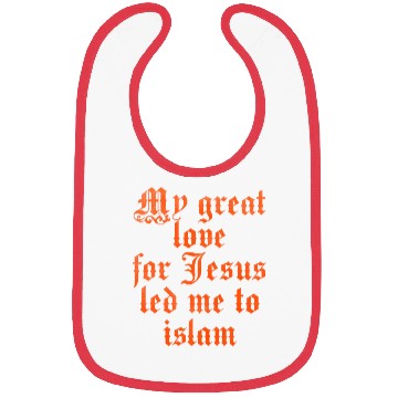 Discover My great love for Jesus led me to islam Bibs