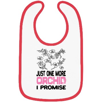 Discover Just One More Orchid I ProMise Orchids Plant Bibs