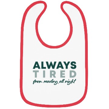 Discover Always tired from reading all night Bibs