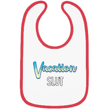 Discover Vacation Slut Sexy Clothing Bibs