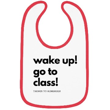 Discover Wake up and go to class! Bibs