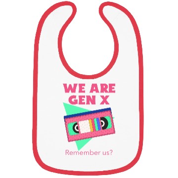 Discover We are Gen X. .. Remember Us? Bibs