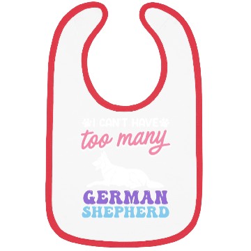 Discover Shepherd I CAN'T HAVE TOO MANY GERMAN SHEPHERDS Bibs