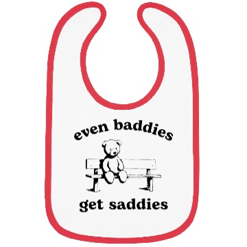 Discover Even Baddies Get Saddies Teddy Bear Bibs