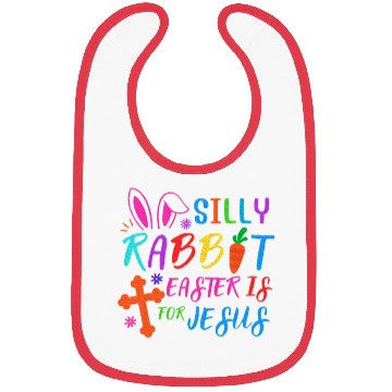 Discover Easter Sunday Silly Rabbit Easter Is For Jesus Bibs