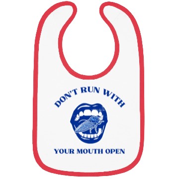 Discover Cicada Funny Gift Don't Run with Your Mouth Open Bibs