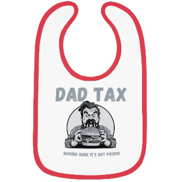 Discover DAD TAX MAKING SURE IT'S NOT POISON Bibs