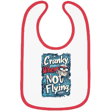 Discover Cranky When Not Flying Bibs