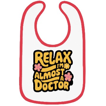Discover Relax I'm Almost A Doctor Bibs