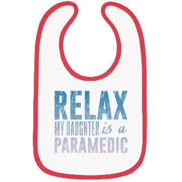 Discover Relax My Daughter Is A Paramedic 3 Bibs