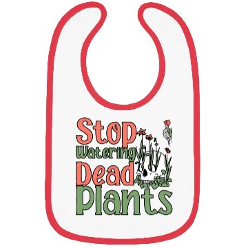 Discover Stop Watering Dead Plants 2 Bibs