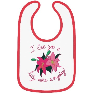 Discover I Love you a Lily more everyday Bibs