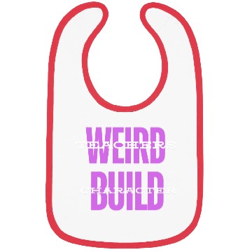 Discover Weird Teachers Build Character-Back To School Bibs