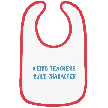 Discover Weird Teachers Build Character-Back To School Bibs
